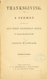 Cover of: Thanksgiving.: A sermon preached in the Arch Street Presbyterian church, Philadelphia, on Thursday, November 28, 1861.
