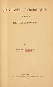 Cover of: John Parish of Groton, Mass. and some of his descendants by Roswell Parish