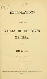 Cover of: Explorations made in the valley of the river Madeira, from 1749 to 1868