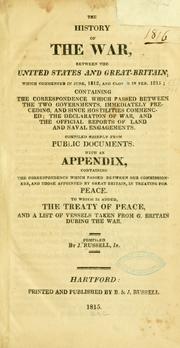 Cover of: The history of the war, between the United States and Great-Britain, which commenced in June, 1812, and closed in Feb. 1715 ... by Russell, John