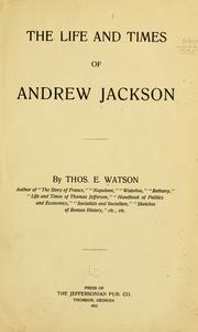 Cover of: The life and times of Andrew Jackson by Thomas E. Watson