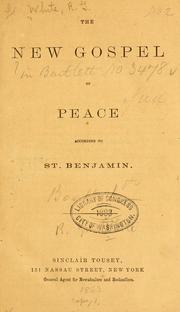 Cover of: The new gospel of peace, according to St. Benjamin. by Richard Grant White