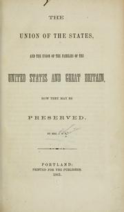 Cover of: union of the states, and the union of the families of the United States and Great Britain: how they may be preserved.