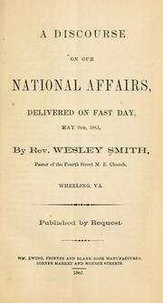 Cover of: A discourse on our national affairs, delivered on fast day by Wesley Smith