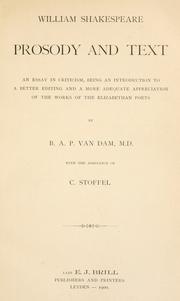 Cover of: William Shakespeare, prosody and text: an essay in criticism, being an introduction to a better editing and a more adequate appreciation of the works of the Elizabethan poets
