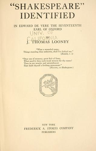 "Shakespeare" identified in Edward De Vere, the seventeenth earl of Oxford by J. Thomas Looney
