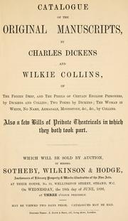 Cover of: Catalogue of the original manuscripts, by Charles Dickens and Wilkie Collins, of The frozen deep, and The perils of certain English prisoners, by Dickens and Collins; two poems by Dickens; The woman in white, No name, Armandale, Moonstone, &c., &c., by Collins.: Also a few bills of private theatricals in which they both took part. Which will be sold by auction by Messrs. Sotheby, Wilkinson & Hodge ... on Wednesday, the 18th day of June, 1890 ...