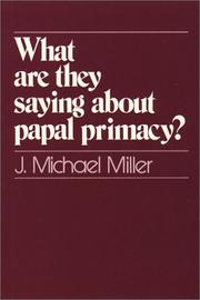 What are they saying about papal primacy? by J. Michael Miller