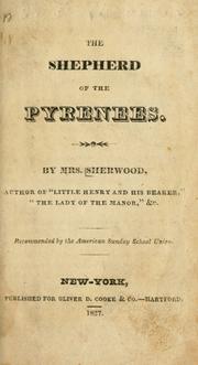 Cover of: The Shepherd of the Pyrenees. by Mrs. Mary Martha (Butt) Sherwood, Mrs. Mary Martha (Butt) Sherwood