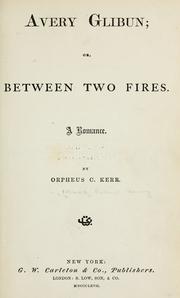 Cover of: Avery Glibun; or, Between two fires by Robert Henry Newell