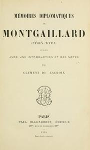 Cover of: M©Øemoires diplomatiques de Montgaillard (1805-1819)  Publi©Øes avec une introd. et des notes par Cl©Øement de Lacro by Montgaillard, Jean Gabriel Maurice Rocques, comte de