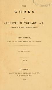 Cover of: The works of Augustus M. Toplady. by Augustus Toplady