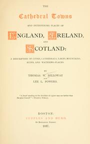 Cover of: The cathedral towns and intervening places of England, Ireland, and Scotland: a description of cities, cathedrals, lakes, mountains, ruins and watering-places