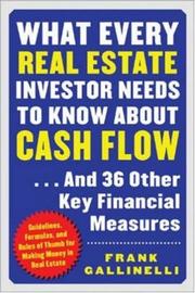 What every real estate investor needs to know about cash flow-- and 36 other key financial measures by Frank Gallinelli