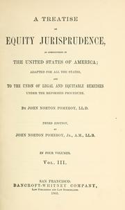 Cover of: A treatise on equity jurisprudence: as administered in the United States of America : adapted for all the states, and to the union of legal and equitable remedies under the reformed procedure