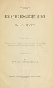 Cover of: dead of the Presbyterian church in Kentucky: address delivered before the two synods of Kentucky at their joint centennial, held at Harrodsburg, October 12, 1883