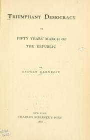 Cover of: Triumphant democracy by Andrew Carnegie
