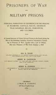 Cover of: Prisoners of war and military prisons: personal narratives of experience in the prisons at Richmond, Danville, Macon, Andersonville, Savannah, Millen, Charleston, and Columbia ... with a list of officers who were prisoners of war from January 1, 1864.