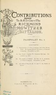 Contributions to a history of the Richmond Howitzer Battalion by Confederate States of America. Army. Virginia Artillery. Richmond Howitzers.