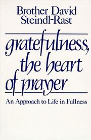 Gratefulness, the heart of prayer by David Steindl-Rast