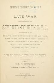 Cover of: Greene County soldiers in the late war: being a history of the Seventy-fourth O.V.I., with sketches of the Twelfth, Ninety-Fourth, One Hundred and Tenth, Forty-Fourth, Tenth Ohio Battery, One Hundred and Fifty-Fourth, Fifty-Fourth, Seventeenth, Thirty-Fourth, One Hundred and Eighty-Fourth, together with a list of Greene County's soldiers