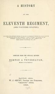 Cover of: A history of the Eleventh regiment, (Ohio volunteer infantry,): containing the military record ... of each officer and enlisted man of the command-a list of deaths-an account of the veterans-incidents of the field and camp-names of the three months' volunteers, etc., etc.