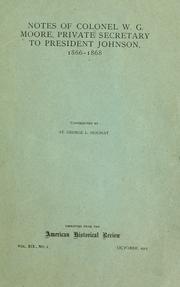 Cover of: Notes of Colonel W. G. Moore, private secretary to President Johnson, 1866-1868 by William George Moore