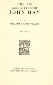 The life and letters of John Hay by William Roscoe Thayer