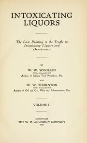 Cover of: Intoxicating liquors: the law relating to the traffic in intoxicating liquors and drunkenness