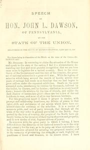 Cover of: Speech of Hon. John L. Dawson, of Pennsylvania: on the state of the Union. Delivered in the House of Representatives, January 31, 1866.