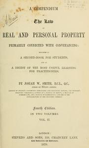 Cover of: compendium of the law of real and personal property primarily connected with conveyancing: designed as a second book for students, and as a digest of the most useful learning for practitioners.