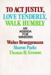 Cover of: To act justly, love tenderly, walk humbly: an agenda for ministers