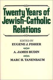 Cover of: Twenty years of Jewish-Catholic relations by edited by Eugene J. Fisher, A. James Rudin, Marc H. Tanenbaum.