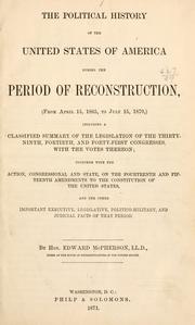 Cover of: The political history of the United States of America during the period of reconstruction, (from April 15, 1865, to July 15, 1870,) by McPherson, Edward