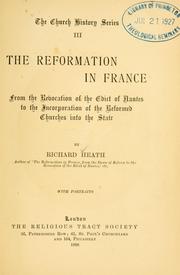 Cover of: The reformation in France: from the revocation of the Edict of Nantes to the incorporation of the reformed churches into the state