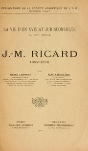 Cover of: vie d'un avocat jurisconsulte au 17©Łe si©Łecle, J.-M. Ricard, 1622-1678