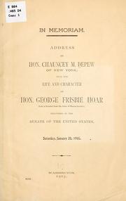 Cover of: In memoriam: Address of Hon. Chauncey M. Depew, of New York, upon the life and character of Hon. George Frisbie Hoar (late a senator from the state of Massachusetts)
