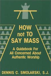 Cover of: How not to say Mass by Dennis Chester Smolarski