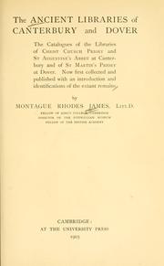 The ancient libraries of Canterbury and Dover by Montague Rhodes James