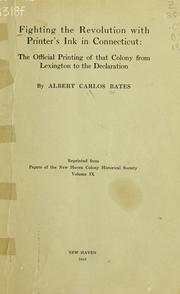 Cover of: Fighting the Revolution with printer's ink in Connecticut: the official printing of that colony from Lexington to the Declaration