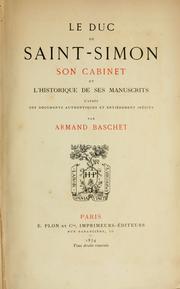 Cover of: duc de Saint-Simon: son cabinet et l'historique de ses manuscrits d'apr©Łes des documents authentiques et enti©Łerement in©Øedits