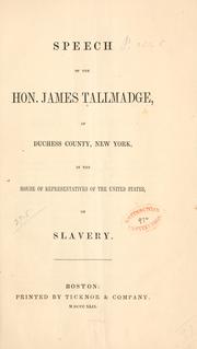 Cover of: Speech of the Hon. James Tallmadge, of Duchess County, New York, in the House of Representatives of the United States, on slavery.