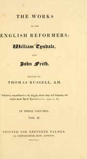 Cover of: The works of the English Reformers William Tyndale and John Frith