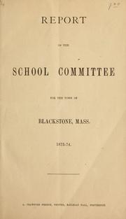 Cover of: Report of the School Committee for the town of Blackstone, Mass.