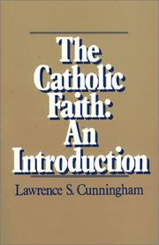 Cover of: The Catholic Faith by Lawrence S. Cunningham