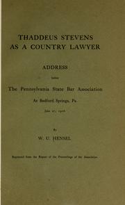 Cover of: Thaddeus Stevens as a country lawyer: address before the Pennsylvania state bar association at Bedford Springs, Pa., June 27, 1906