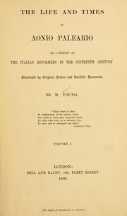 Cover of: life and times of Aonio Paleario: or, A history of the Italian reformers in the sixteenth century illustrated by original letters and unedited documents