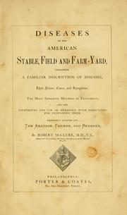 Cover of: Diseases in the American stable, field and farmyard: containing a familiar description of diseases, their nature, cause and symptoms, the most approved method of treatment, and the properties and use of remedies, with directions for preparing them
