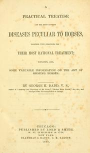 Cover of: A practical treatise on the most obvious diseases peculiar to horses: together with direction for their most rational treatment ; containing, also, some valuable information on the art of shoeing horses