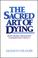 Cover of: The sacred art of dying